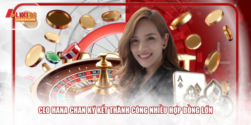 CEO Hana Chan ký kết thành công nhiều hợp đồng lớn