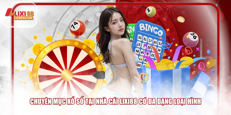 Chuyên mục xổ số tại nhà cái LIXI88 có đa dạng loại hình