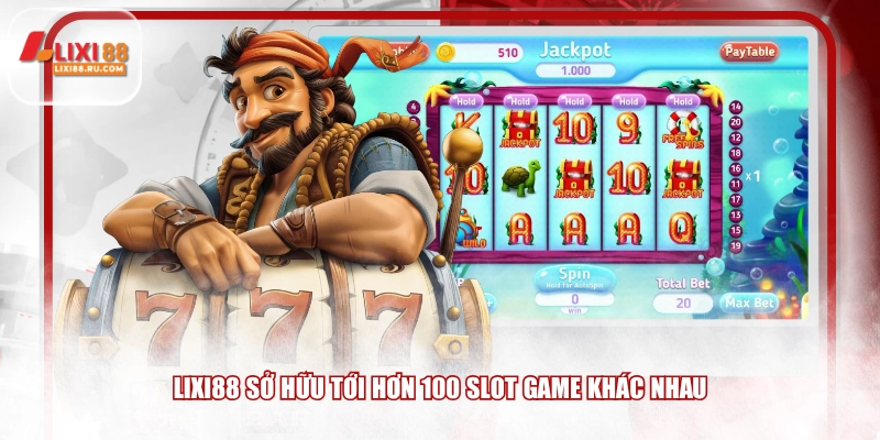 LIXI88 sở hữu tới hơn 100 slot game khác nhau