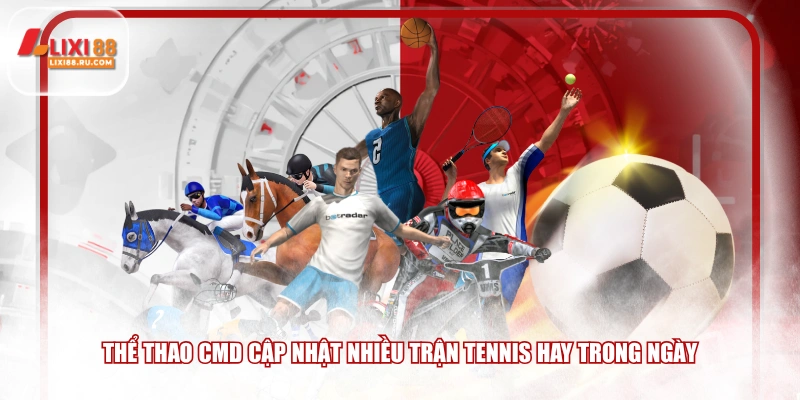Thể thao CMD cập nhật nhiều trận tennis hay trong ngày